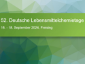 52nd German Food Chemistry Days – 52. Deutsche Lebensmittelchemietage 2024 in Freising