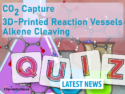 Weekly Research News Challenge: CO2 Capture – 3D-Printed Reactions Vessels – Alkene Cleaving