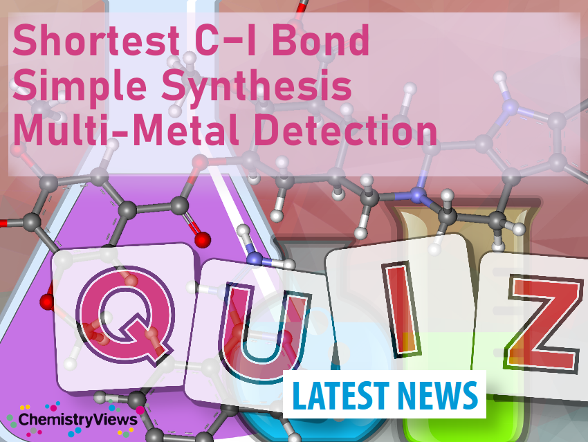 Weekly Research News Challenge: Shortest C–I Bond – Simple Synthesis – Multi-Metal Detection